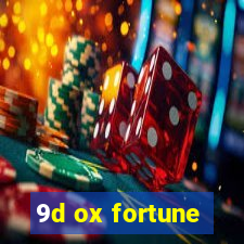 9d ox fortune